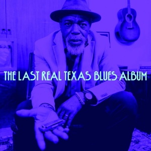 Various Artists - The Last Real Texas Blues Album in the group OUR PICKS / Friday Releases / 2025-08-22 at Bengans Skivbutik AB (5593611)