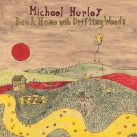 Michael Hurley - Back Home With Drifting Woods in the group VINYL / World Music at Bengans Skivbutik AB (5593682)