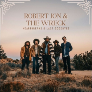 Robert Jon & The Wreck - Heartbreaks & Last Goodbyes in the group OUR PICKS / Friday Releases / 2025-08-22 at Bengans Skivbutik AB (5593754)