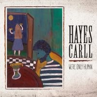 Carll Hayes - We're Only Human in the group OUR PICKS / Friday Releases / 2025-08-08 at Bengans Skivbutik AB (5593781)