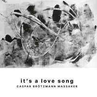 Caspar Brötzmann Massaker - It's A Love Song (Vinyl Lp + Cd) in the group VINYL / Pop-Rock at Bengans Skivbutik AB (5594052)