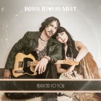 When Rivers Meet - Addicted To You in the group CD / Pop-Rock at Bengans Skivbutik AB (5594225)