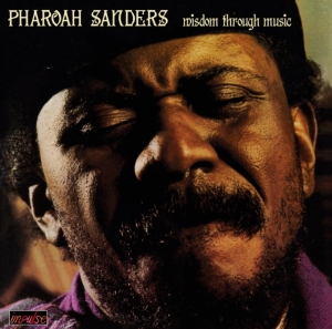 Pharoah Sanders - Wisdom Through Music in the group OTHER / Övrigt /  at Bengans Skivbutik AB (5594425)