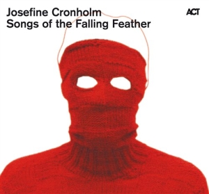 Cronholm Josefine - Songs Of The Falling Feather in the group OTHER /  / CDON Jazz klassiskt NX at Bengans Skivbutik AB (561183)
