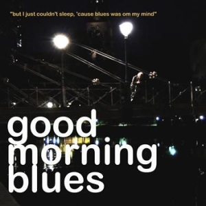 Good Morning Blues - But I Just Couldn't Sleep, 'cause.. in the group CD / Jazz/Blues at Bengans Skivbutik AB (562119)