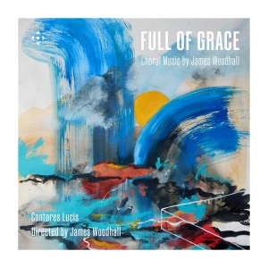James Woodhall - Full Of Grace - Choral Music in the group OUR PICKS / Friday Releases / 2025-07-04 at Bengans Skivbutik AB (5626609)