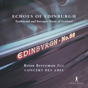 Brian Berryman Concert Des Amis - Echoes Of Edinburgh - Traditional A in the group OUR PICKS / Friday Releases / 2025-07-04 at Bengans Skivbutik AB (5626628)