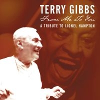 Gibbs Terry - From Me To You: A Tribute To Lionel in the group CD / Jazz at Bengans Skivbutik AB (5626673)