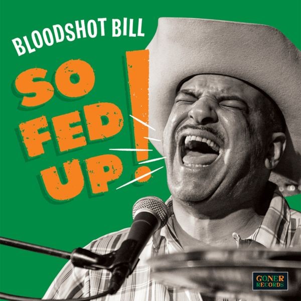 Bloodshot Bill - So Fed Up! in the group VINYL / Pop-Rock at Bengans Skivbutik AB (5626814)