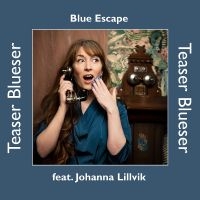 Blue Escape Featuring Johanna Lillv - Teaser Blueser in the group OUR PICKS / Friday Releases / 2025-07-04 at Bengans Skivbutik AB (5627609)