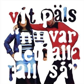 Vit Päls - Nu Var Det I Alla Fall Så in the group CD / Bestsellers at Bengans Skivbutik AB (562782)