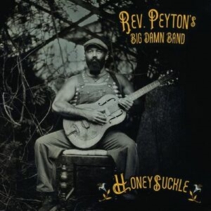 The Reverend Peyton's Big Damn Band - Honeysuckle in the group CD / Blues at Bengans Skivbutik AB (5628028)