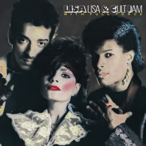 Lisa Lisa & Cult Jam - Lisa Lisa & Cult Jam With Full Force in the group OUR PICKS / Friday Releases / 2025-07-18 at Bengans Skivbutik AB (5628031)