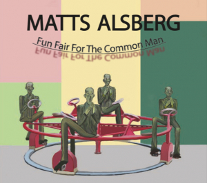 Matts Alsberg - Fun Fair For The Common Man in the group Minishops / Matts Alsberg at Bengans Skivbutik AB (5628128)