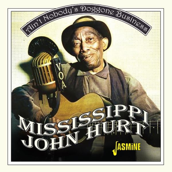 Mississippi John Hurt - Ain't Nobody's Doggone Business in the group CD / Blues at Bengans Skivbutik AB (5628253)