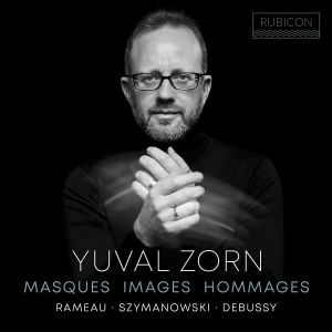 Yuval Zorn - Masques, Images, Hommages - Rameau, Szymanowski, Debussy in the group OUR PICKS / Friday Releases / 2025-07-04 at Bengans Skivbutik AB (5628485)