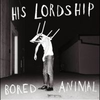 His Lordship - Bored Animal in the group CD / Pop-Rock at Bengans Skivbutik AB (5629034)