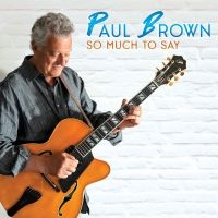 Paul Brown - So Much To Say in the group CD / Jazz at Bengans Skivbutik AB (5629656)