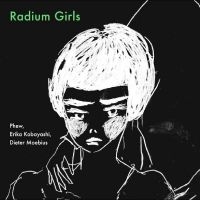 Phew Erika Kobayashi Dieter Moebi - Radium Girls in the group OUR PICKS / Friday Releases / 2025-08-08 at Bengans Skivbutik AB (5630711)