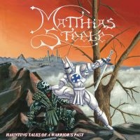 Matthias Steele - Haunting Tales Of A Warrior's Past in the group OUR PICKS / Friday Releases / 2025-08-08 at Bengans Skivbutik AB (5630749)