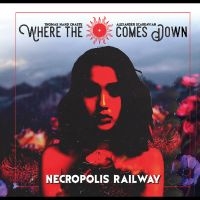 Where The Sun Comes Down - Necropolis Railway in the group OUR PICKS / Friday Releases / 2025-08-08 at Bengans Skivbutik AB (5630758)