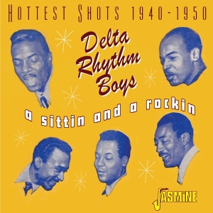 Delta Rhythm Boys - A Sittin And A Rockin – Hottest Shots 1940-1950 in the group CD / Pop-Rock at Bengans Skivbutik AB (5631323)