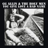 Gg Allin - You Give Love A Bad Name in the group OUR PICKS / Friday Releases / 2025-07-25 at Bengans Skivbutik AB (5631345)