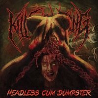 Kill Everything - Headless Cum Dumpster in the group OUR PICKS / Friday Releases / 2025-07-25 at Bengans Skivbutik AB (5631350)