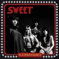 Sweet - Platinum Rare 2 (2 Cd) in the group OUR PICKS / Friday Releases / 2025-07-25 at Bengans Skivbutik AB (5631502)