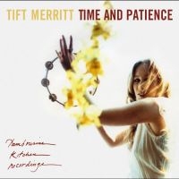 Tift Merritt - Time And Patience in the group OUR PICKS / Friday Releases / 2025-08-29 at Bengans Skivbutik AB (5631582)
