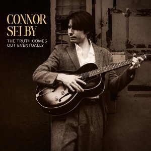 Connor Selby - The Truth Comes Out Eventually in the group CD / Blues at Bengans Skivbutik AB (5632002)