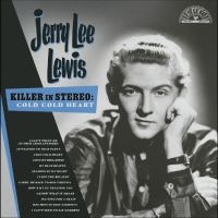 Jerry Lee Lewis - Killer In Stereo: Cold, Cold Heart in the group OUR PICKS / Friday Releases / 2025-08-15 at Bengans Skivbutik AB (5632026)