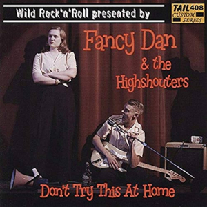 Fancy Dan & The Highshouters - Don't Try This At Home in the group Minishops / Fancy Dan at Bengans Skivbutik AB (5632049)