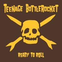 Teenage Bottlerocket - Ready To Roll in the group CD / Pop-Rock at Bengans Skivbutik AB (5632262)
