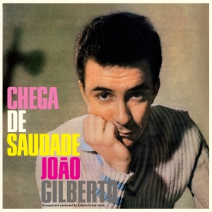 João Gilberto - Chega De Saudade in the group OUR PICKS / Friday Releases / 2025-09-12 at Bengans Skivbutik AB (5632341)