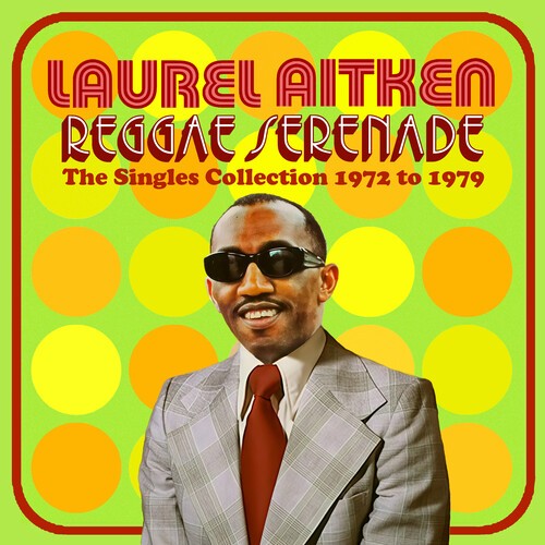 Laurel Aitken - Reggae Serenade - The 70S Singles C in the group CD / Reggae at Bengans Skivbutik AB (5632638)