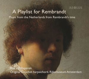 Bob Van Asperen - A Playlist For Rembrandt - Works Fo in the group CD / Klassiskt at Bengans Skivbutik AB (5632868)
