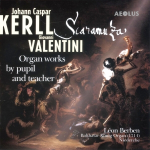 Kerll/Valentini - Organ Works By Pupil And Teacher in the group CD / Klassiskt at Bengans Skivbutik AB (5632896)