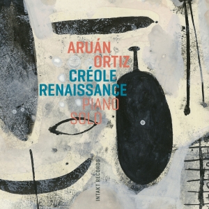 Aruán Ortiz - Créole Renaissance - Piano Solo in the group OUR PICKS / Friday Releases / 2025-08-29 at Bengans Skivbutik AB (5633187)