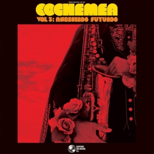 Cochemea - Vol Iii: Ancestros Futuros (Indie E in the group OUR PICKS / Friday Releases / 2025-09-26 at Bengans Skivbutik AB (5633429)