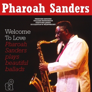 Pharoah Sanders - Welcome To Love in the group OUR PICKS / Friday Releases / 2025-08-29 at Bengans Skivbutik AB (5633586)