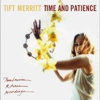 Tift Merritt - Time And Patience in the group OUR PICKS / Friday Releases / 2025-08-29 at Bengans Skivbutik AB (5634405)