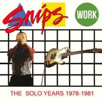 Snips - Work - The Solo Years 1978-1981 in the group OUR PICKS / Friday Releases / 2025-08-22 at Bengans Skivbutik AB (5634489)
