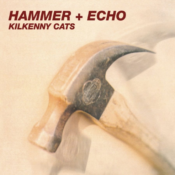Kilkenny Cats - Hammer + Echo [2025 Remastered & Ex in the group OUR PICKS / Friday Releases / 2025-09-26 at Bengans Skivbutik AB (5634742)
