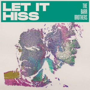 The Barr Brothers - Let It Hiss in the group OUR PICKS / Friday Releases / 2025-10-17 at Bengans Skivbutik AB (5634961)