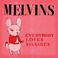 Melvins - Everybody Loves Sausages in the group OUR PICKS / Friday Releases / 2025-09-26 at Bengans Skivbutik AB (5635230)