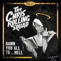 Chris Rolling Squad - Damn You All To...Hell (Vinyl Lp) in the group OUR PICKS / Friday Releases / 2025-08-15 at Bengans Skivbutik AB (5635331)