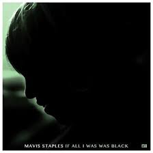 Mavis Staples - If All I Was Was Black (180G/Dl Card) in the group Minishops / Mavis Staples at Bengans Skivbutik AB (5635708)