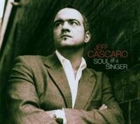 Jeff Cascaro - Soul Of A Singer in the group CD / Jazz at Bengans Skivbutik AB (5635944)
