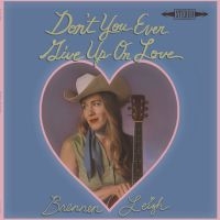 Leigh Brennen - Don't You Ever Give Up On Love in the group OUR PICKS / Friday Releases / 2025-10-03 at Bengans Skivbutik AB (5636126)